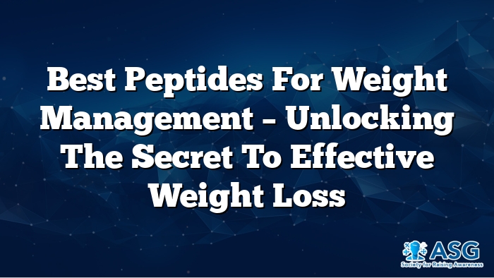 Best Peptides for Weight Management – Unlocking the Secret to Effective Weight Loss