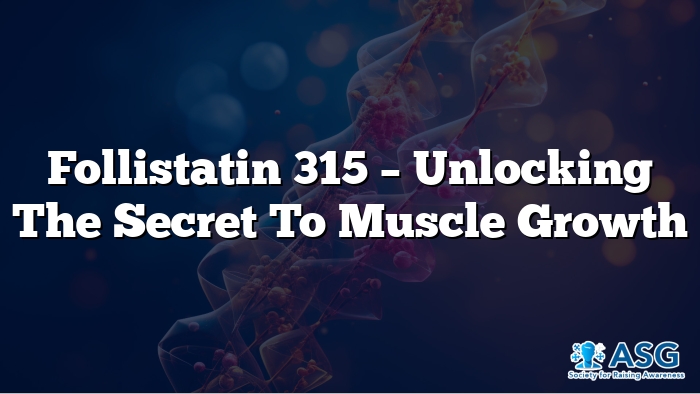 Follistatin 315 – Unlocking the Secret to Muscle Growth