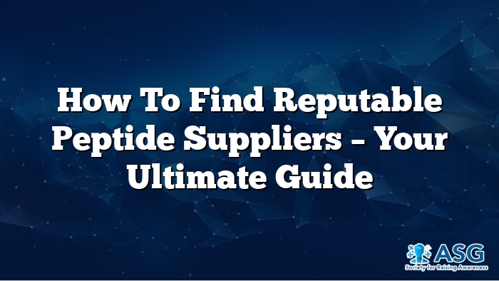 How to Find Reputable Peptide Suppliers – Your Ultimate Guide