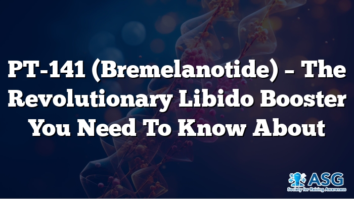 PT-141 (Bremelanotide) – The Revolutionary Libido Booster You Need to Know About