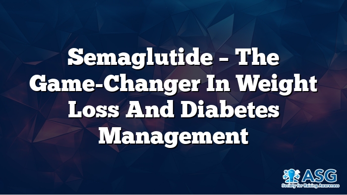 Semaglutide – The Game-Changer in Weight Loss and Diabetes Management