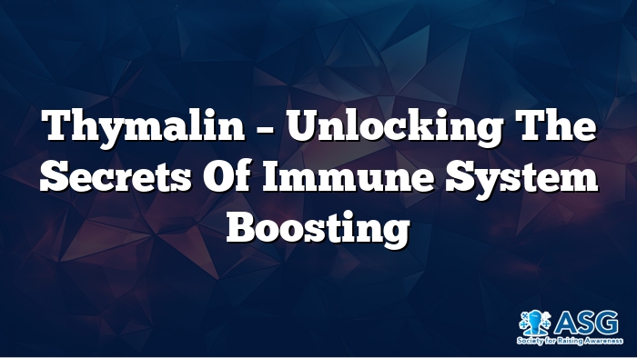 Thymalin – Unlocking the Secrets of Immune System Boosting