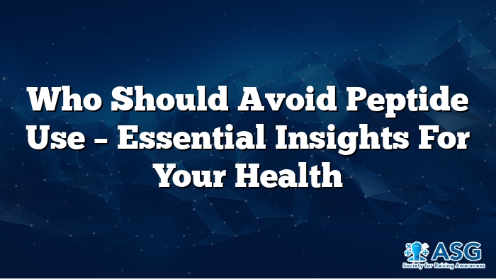 Who Should Avoid Peptide Use – Essential Insights for Your Health